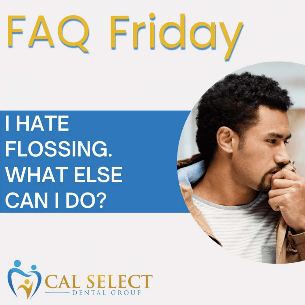 faq friday i hate flossing what else can i do